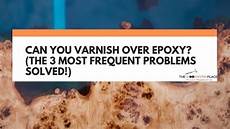 Varnish Over Epoxy
