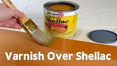 Varnish Over Shellac
